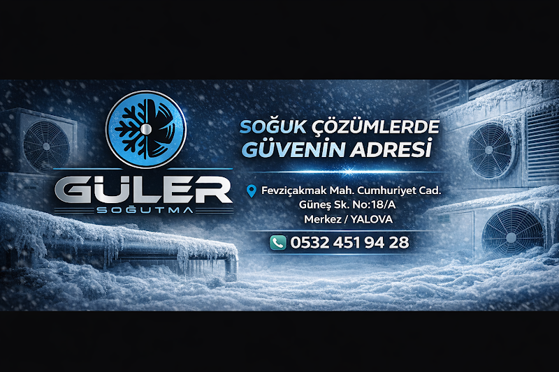 Yalova Güler Soğutma | Soğutma | Soğuk Hava Deposu | Buzdolabı Tamir | Market Dolabı | Pastane Dolabı | Endüstriyel Dolap |